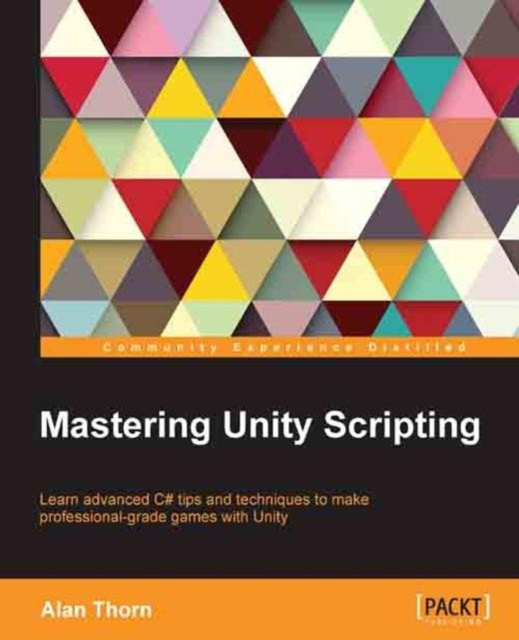 E-knjiga Mastering Unity Scripting Alan Thorn