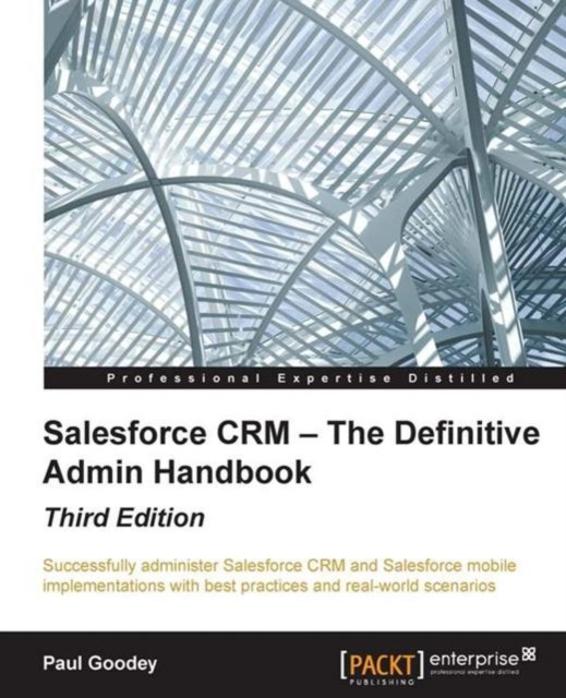 E-kniha Salesforce CRM - The Definitive Admin Handbook - Third Edition Paul Goodey