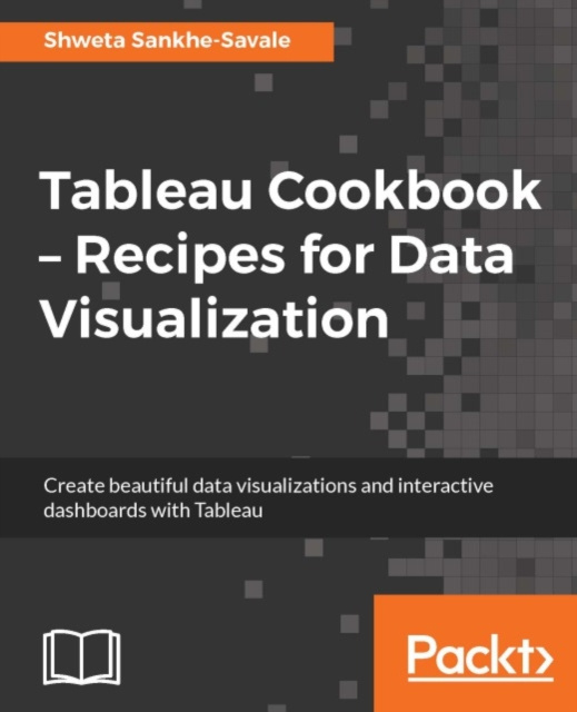 E-knjiga Tableau Cookbook - Recipes for Data Visualization Shweta Sankhe-Savale