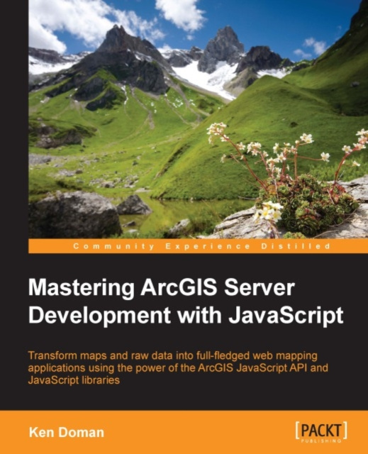 E-knjiga Mastering ArcGIS Server Development with JavaScript Ken Doman