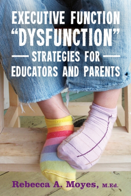 E-knjiga Executive Function Dysfunction - Strategies for Educators and Parents Rebecca Moyes