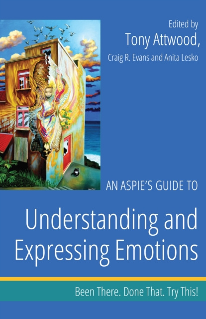 E-knjiga Aspie's Guide to Understanding and Expressing Emotions Dr Anthony Attwood