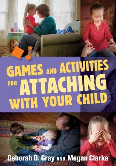 E-knjiga Games and Activities for Attaching With Your Child Deborah D. Gray