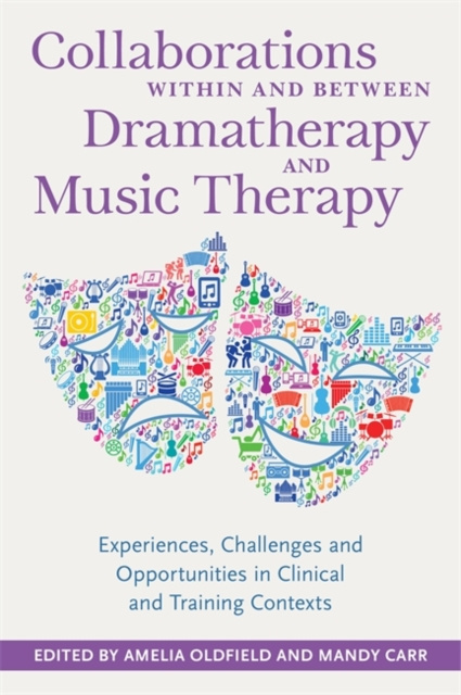 E-kniha Collaborations Within and Between Dramatherapy and Music Therapy Amelia Oldfield