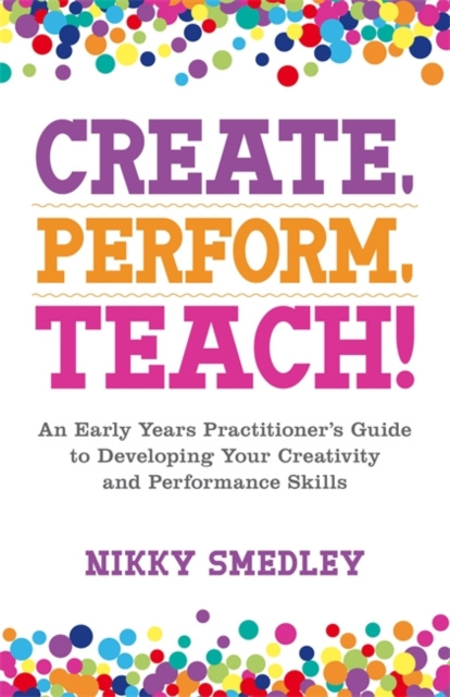 E-knjiga Create, Perform, Teach! Nikky Smedley