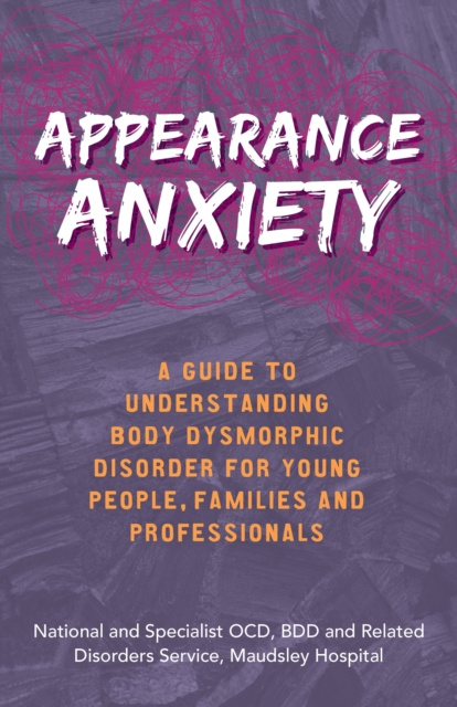 E-knjiga Appearance Anxiety BDD and Related Disorders Service The National and Specialist OCD