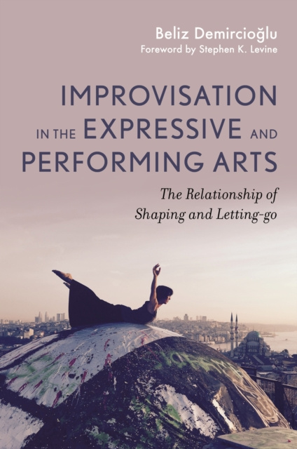 E-book Improvisation in the Expressive and Performing Arts Beliz Demircioglu