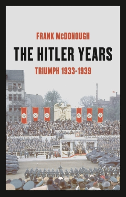 E-kniha Hitler Years, Volume 1: Triumph 1933-1939 Frank McDonough