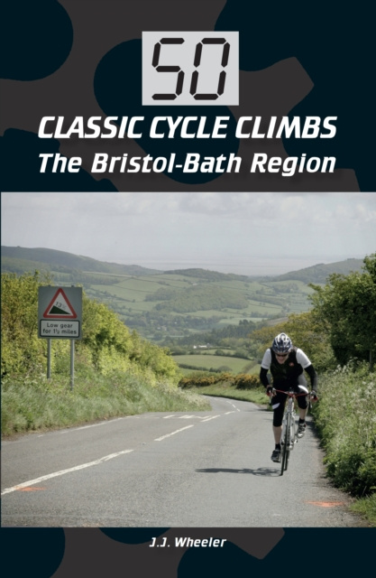 E-Book 50 Classic Cycle Climbs: The Bristol-Bath Region J J Wheeler