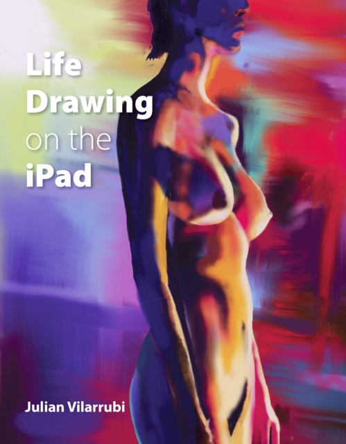 E-kniha Life Drawing on the iPad Julian Vilarrubi