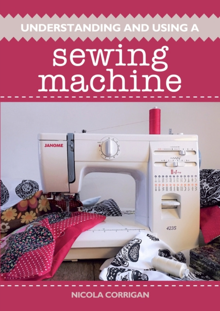 E-book Understanding and Using A Sewing Machine Nicola Corrigan