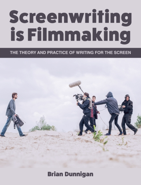 E-knjiga Screenwriting is Filmmaking Brian Dunnigan