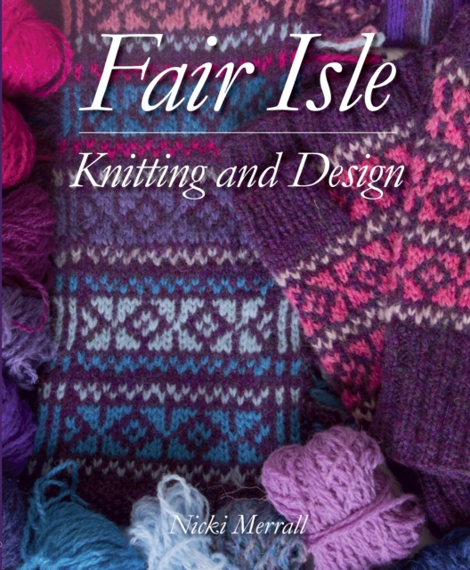 E-kniha Fair Isle Knitting and Design Nicki Merrall