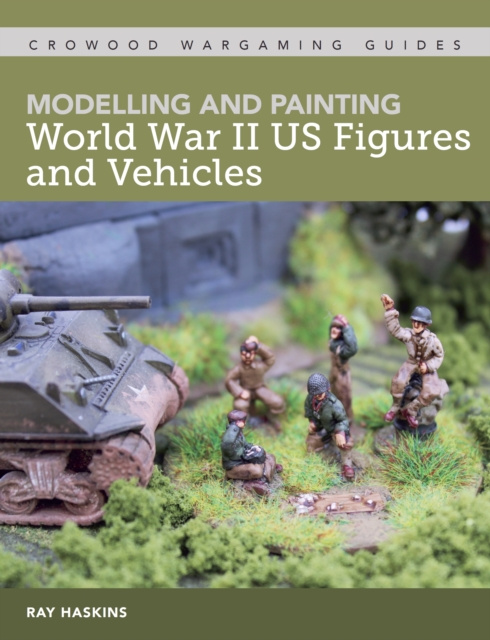 E-knjiga Modelling and Painting WWII US Figures and Vehicles Ray Haskins