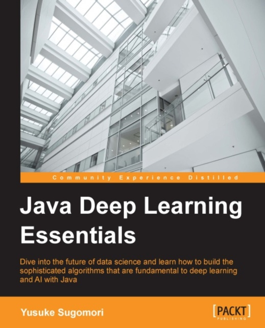 E-Book Java Deep Learning Essentials Yusuke Sugomori