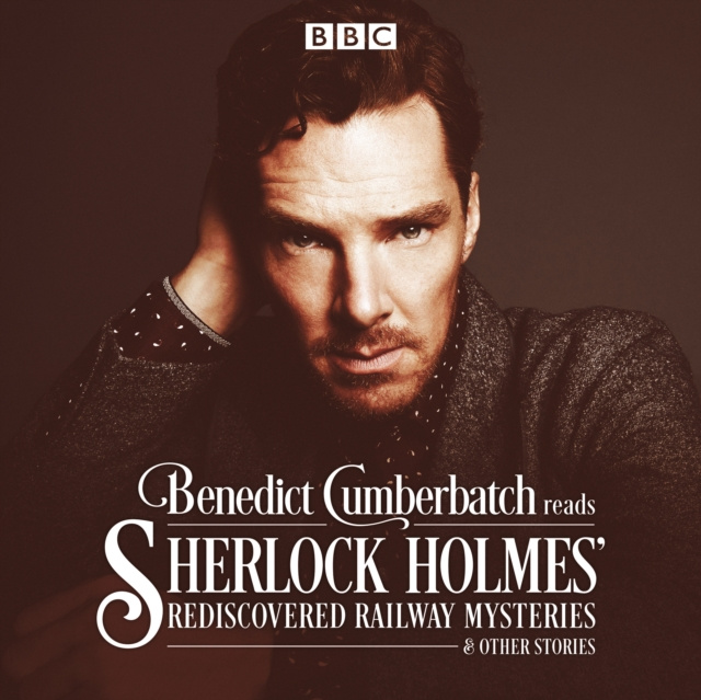 Audiolibro Benedict Cumberbatch Reads Sherlock Holmes' Rediscovered Railway Mysteries John Taylor