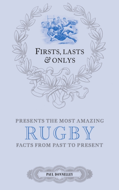 E-book Firsts, Lasts &amp; Onlys: Rugby Paul Donnelley