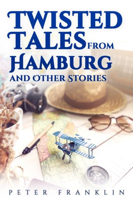 E-kniha Twisted Tales from Hamburg and Other Stories - Volume 1 Peter Franklin