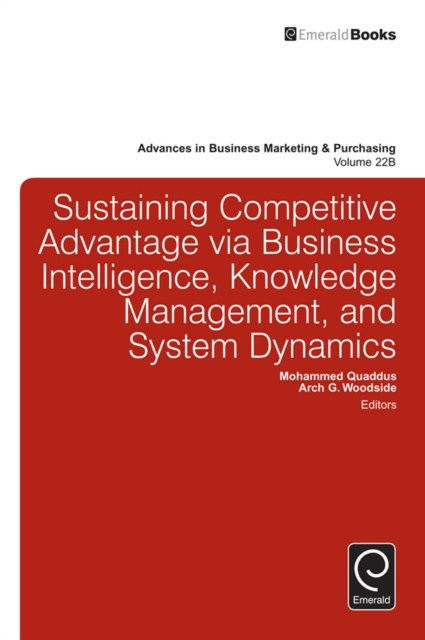 E-book Sustaining Competitive Advantage via Business Intelligence, Knowledge Management, and System Dynamics Mohammed Quaddus