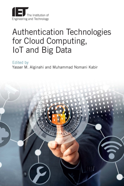 E-knjiga Authentication Technologies for Cloud Computing, IoT and Big Data Alginahi Yasser M. Alginahi