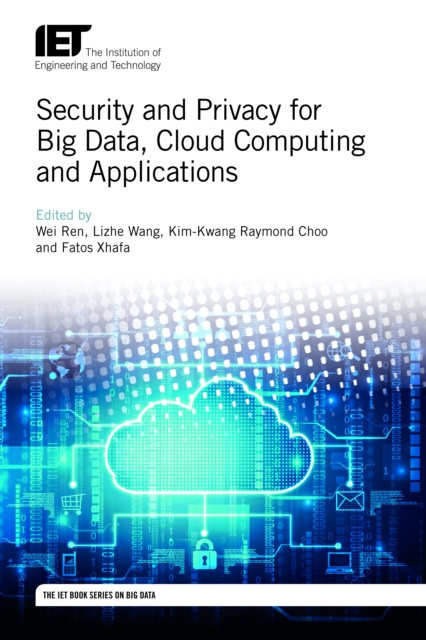 E-book Security and Privacy for Big Data, Cloud Computing and Applications Ren Wei Ren