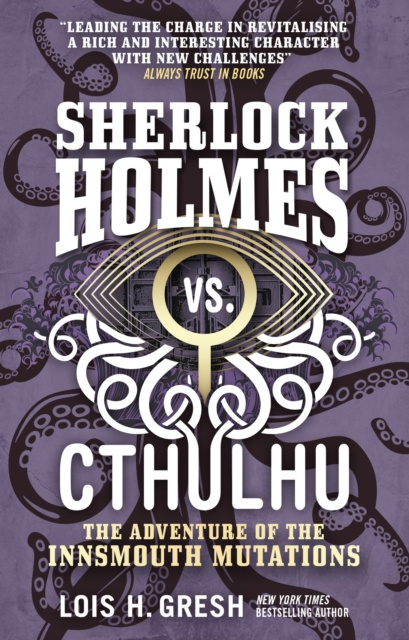 E-kniha Sherlock Holmes vs. Cthulhu: The Adventure of the Innsmouth Mutations Lois H. Gresh