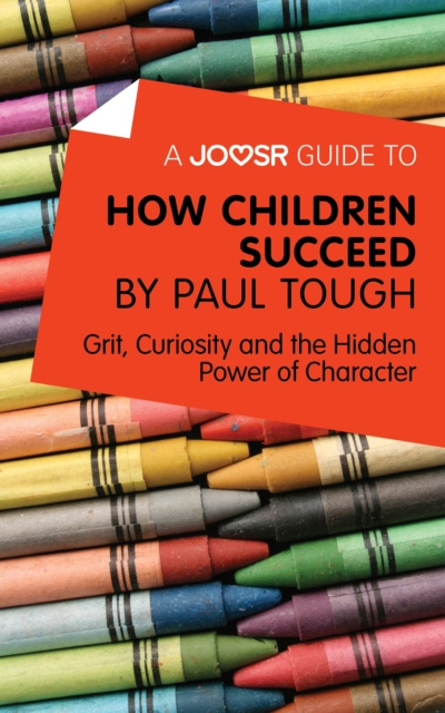 E-Book Joosr Guide to... How Children Succeed by Paul Tough Joosr