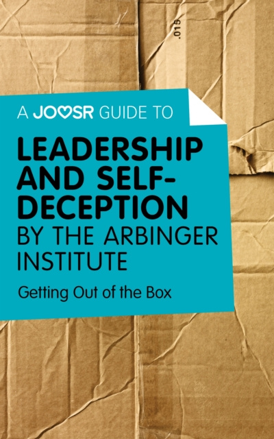 E-Book Joosr Guide to... Leadership and Self-Deception by The Arbinger Institute Joosr