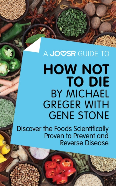 E-knjiga Joosr Guide to... How Not To Die by Michael Greger with Gene Stone Joosr