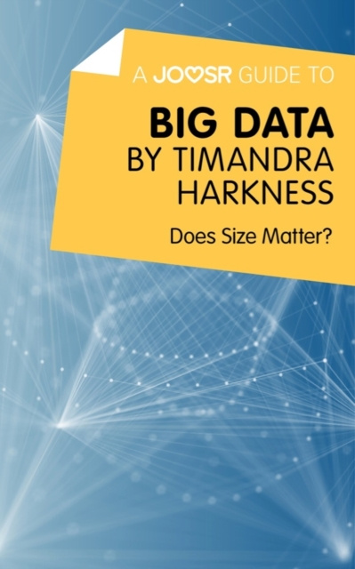E-Book Joosr Guide to... Big Data by Timandra Harkness Joosr