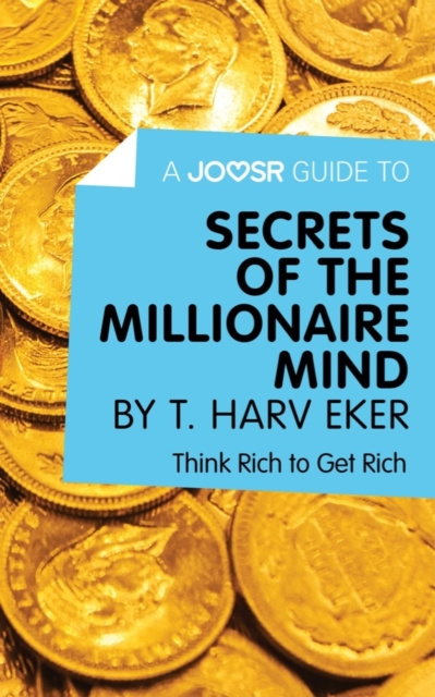 E-kniha Joosr Guide to... Secrets of the Millionaire Mind by T. Harv Eker Joosr