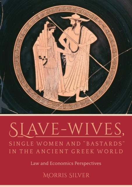 E-Book Slave-Wives, Single Women and &quote;Bastards&quote; in the Ancient Greek World Morris Silver