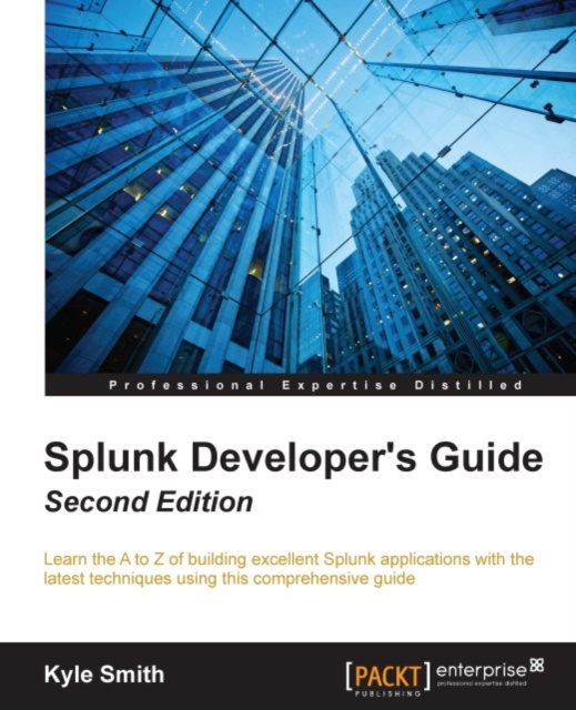 E-book Splunk Developer's Guide - Second Edition Kyle Smith
