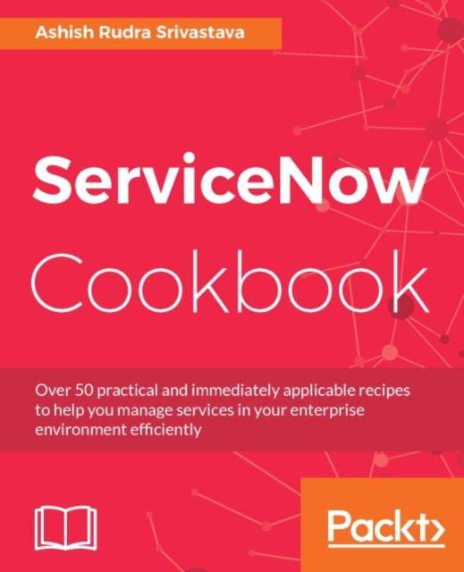E-book ServiceNow Cookbook Ashish Rudra Srivastava
