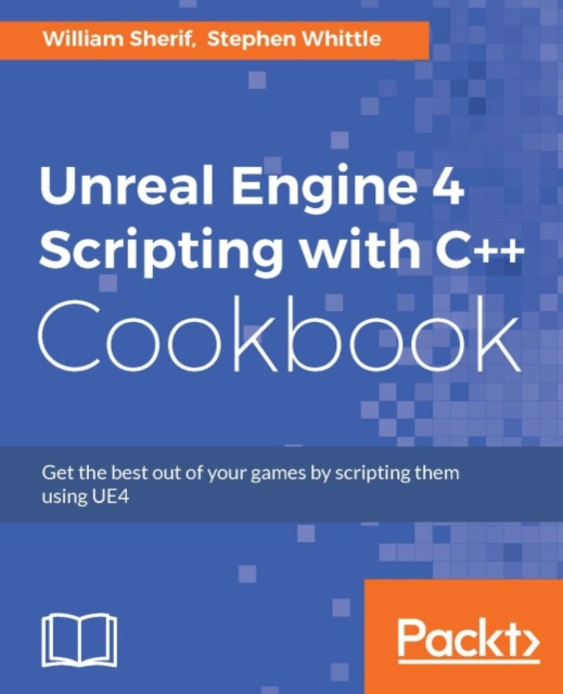 E-knjiga Unreal Engine 4 Scripting with C++ Cookbook William Sherif