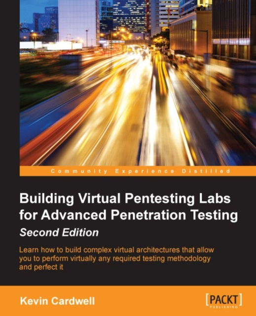 E-Book Building Virtual Pentesting Labs for Advanced Penetration Testing - Second Edition Kevin Cardwell