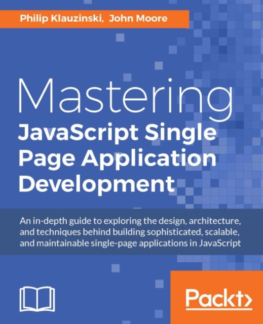 E-knjiga Mastering JavaScript Single Page Application Development Philip Klauzinski