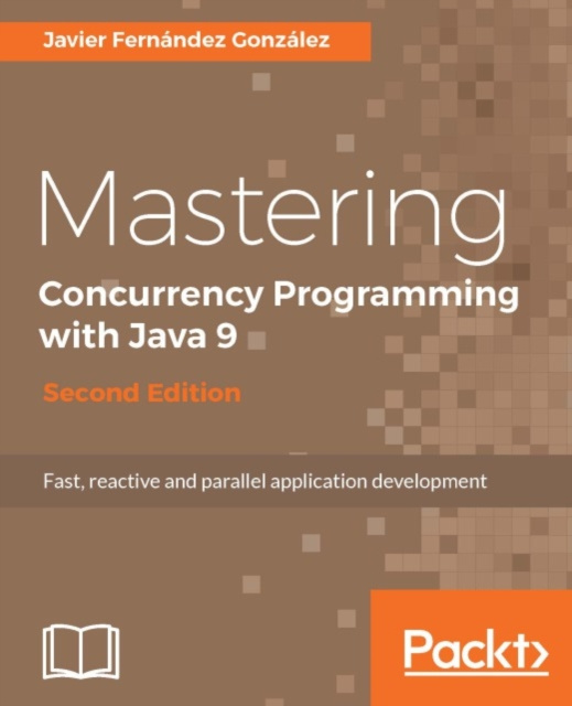 E-knjiga Mastering Concurrency Programming with Java 9 - Second Edition Javier Fernandez Gonzalez
