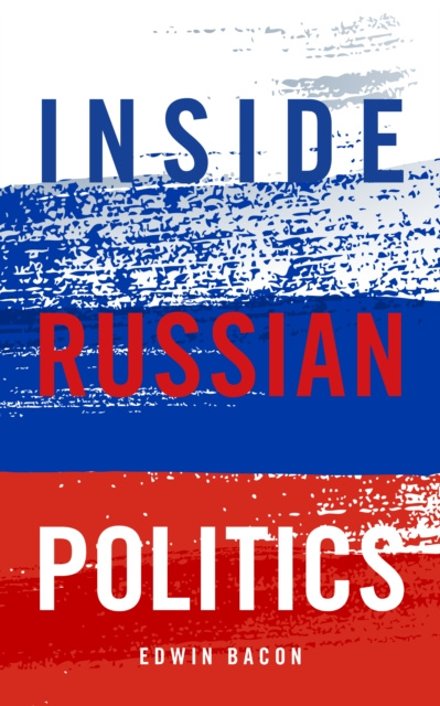 E-book Inside Russian Politics Edwin Bacon
