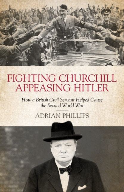 E-book Fighting Churchill, Appeasing Hitler Adrian Phillips