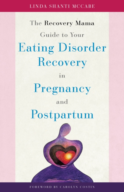 E-Book Recovery Mama Guide to Your Eating Disorder Recovery in Pregnancy and Postpartum Linda Shanti McCabe