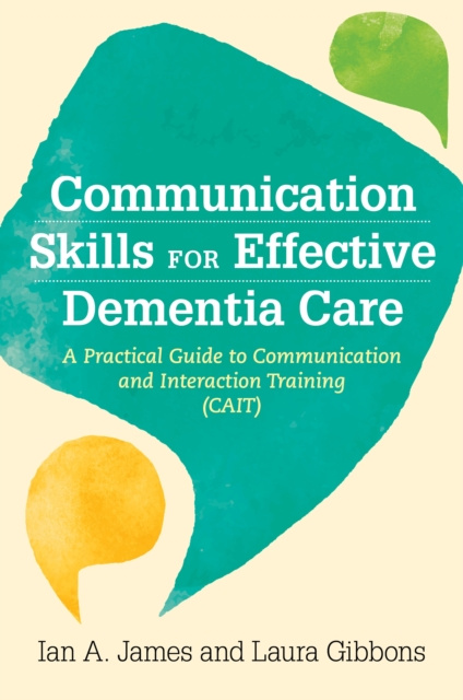 E-kniha Communication Skills for Effective Dementia Care Ian Andrew James