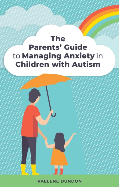 E-kniha Parents' Guide to Managing Anxiety in Children with Autism Raelene Dundon
