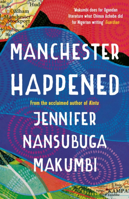 E-book Manchester Happened Jennifer Nansubuga Makumbi