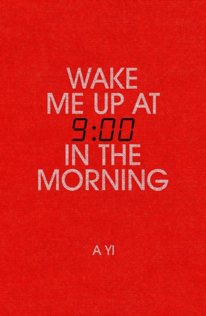 E-Book Wake Me Up at Nine in the Morning A Yi