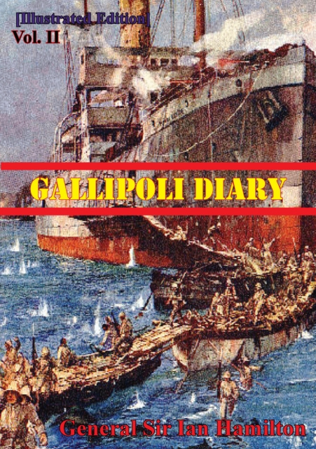 E-knjiga Gallipoli Diary Vol. II [Illustrated Edition] General Sir Ian Standish Monteith Hamilton GCB GCMG DSO TD