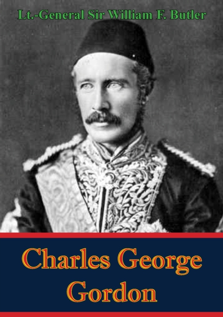 E-kniha Charles George Gordon Lt.-General Sir William F. Butler
