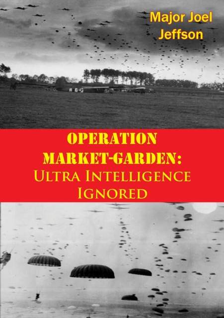 E-knjiga Operation Market-Garden: Ultra Intelligence Ignored Major Joel Jeffson