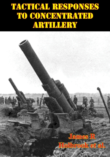 Libro elettronico Tactical Responses To Concentrated Artillery James R. Holbrook