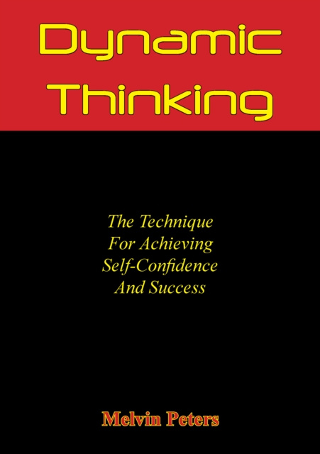E-kniha Dynamic Thinking: The Technique For Achieving Self-Confidence And Success Melvin Powers